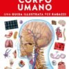 Corpo umano. Una guida illustrata per ragazzi