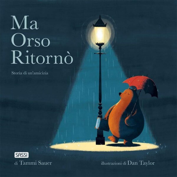 Ma Orso ritorn&ograve;. Storia di un'amicizia. Ediz. a colori