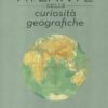 Atlante delle curiosit&agrave; geografiche. Edi