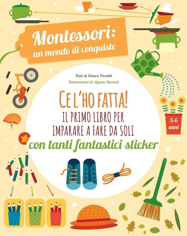 Ce l'ho fatta! il primo libro per imparare a fare da soli. Montessori: un mondo di conquiste