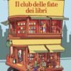 club-delle-fate-dei-libri-il.jpg Il club delle fate dei libri