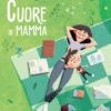 PICTURE BOOKS - CUORE DI MAMMA - N.E. 2021 I. Trevisan, E. Lorenzi