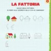 Fattoria. Cornicette facili zero sei