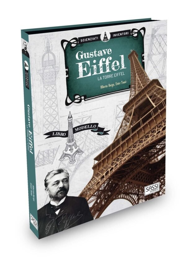 Gustave Eiffel. La Torre Eiffel. Scienziati e inventori. Con gadget