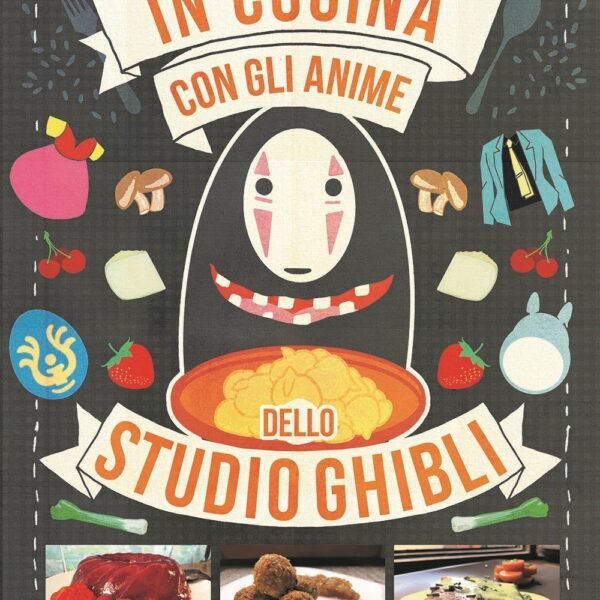In cucina con gli anime
dello Studio Ghibli