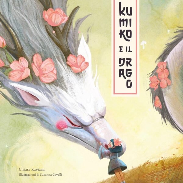 PICTURE BOOKS - KUMIKO E IL DRAGO C. Ravizza, S. Covelli