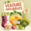 PICTURE BOOKS - VERDURE ARRABBIATE C. Gobbetti, D. Nikolova