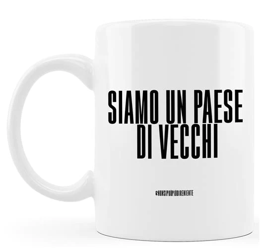 TAZZA - BIANCA - NSPPDN 4 - SIAMO IN UN PAESE
DI VECCHI