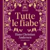 Tutte le fiabe - Hans Christian Andersen
