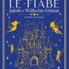 Tutte le fiabe Jacob e Wilhelm Grimm