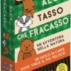 Alce tasso che fracasso