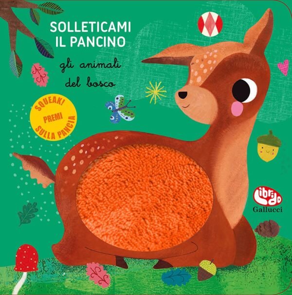 Gli animali del bosco - Solleticami il pancino, libro tattile e sonoro