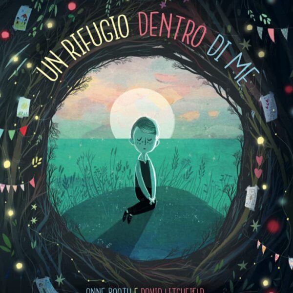 PICTURE BOOKS - UN RIFUGIO DENTRO DI ME A. Booth, D. Litchfield
