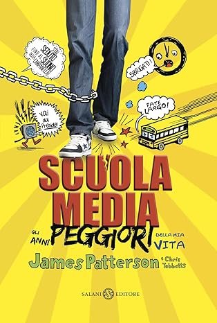 Scuola media. Gli anni peggiori della mia vita. James Patterson