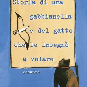 Storia di una gabbianella e del gatto che le insegn&ograve; a volare. Luis Sep&ugrave;lveda