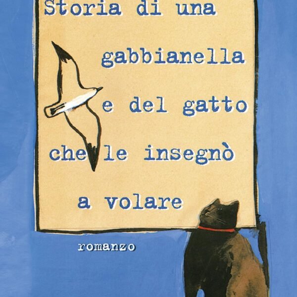 Storia di una gabbianella e del gatto che le insegn&ograve; a volare. Luis Sep&ugrave;lveda