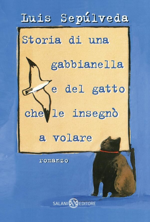 Storia di una gabbianella e del gatto che le insegn&ograve; a volare. Luis Sep&ugrave;lveda