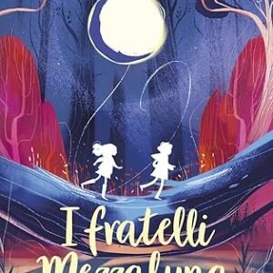 I fratelli Mezzaluna. Chiara Gamberale.