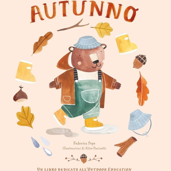 PICTURE BOOKS - GIOCHIAMO NELLA NATURA. AUTUNNO (OUTDOOR EDUCATION) F. PEPE, A. PASINETTI