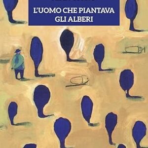 L'uomo che piantava gli alberi. Jean Giono