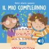 SOUND BOOKS - DOLCI STORIE SONORE. IL MIO COMPLEANNO R. Marcolin, N. Aghekyan