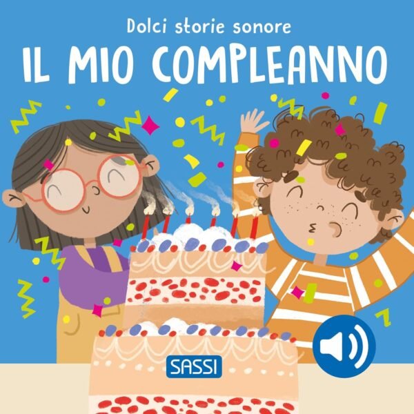 SOUND BOOKS - DOLCI STORIE SONORE. IL MIO COMPLEANNO R. Marcolin, N. Aghekyan