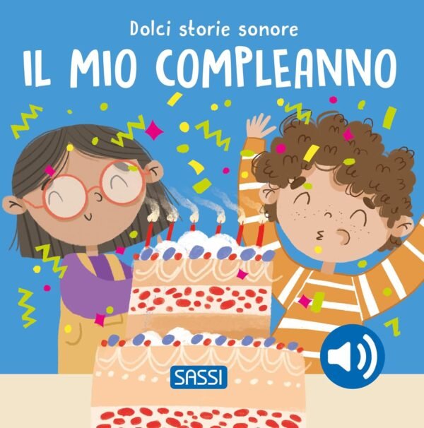 SOUND BOOKS - DOLCI STORIE SONORE. IL MIO COMPLEANNO R. Marcolin, N. Aghekyan