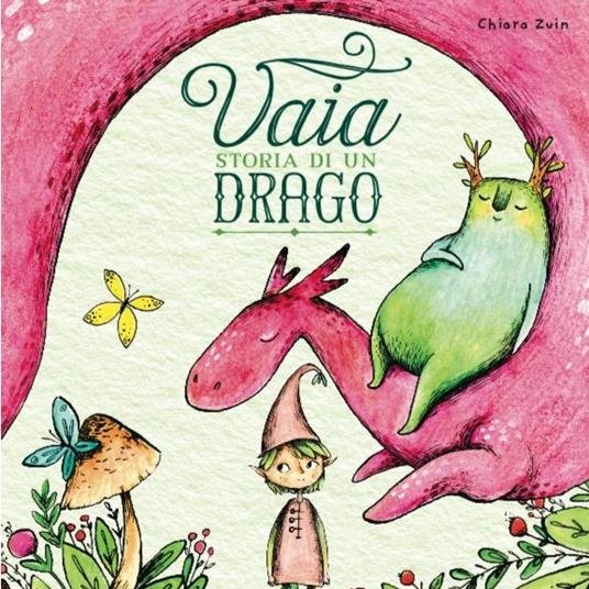PICTURE BOOKS - VAIA. STORIA DI UN DRAGO C. Zuin