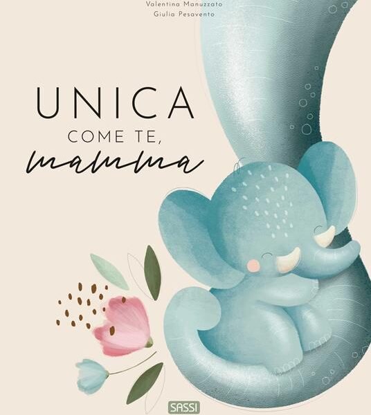 PICTURE BOOKS - UNICA COME TE, MAMMA G. PESAVENTO, V. MANUZZATO